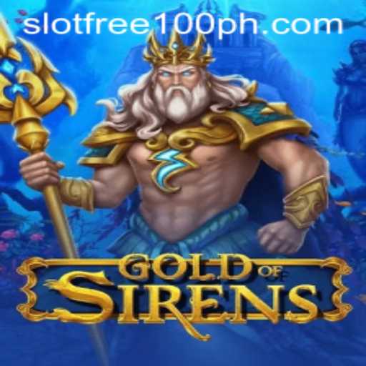 GoldofSirens: The Alluring World of Slot Free 100